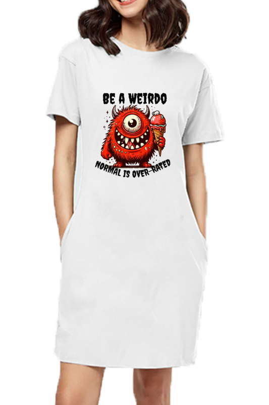 Be a Weirdo T-Shirt Dress